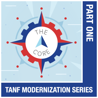 The Core—A Cutting Edge Blog Series Getting to the Core of Modern TANF Reform