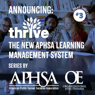 Announcing THRIVE: The New APHSA Learning Management System