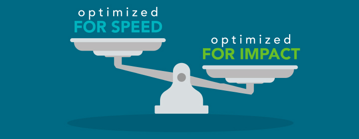 optimized for speed vs optimized for impact